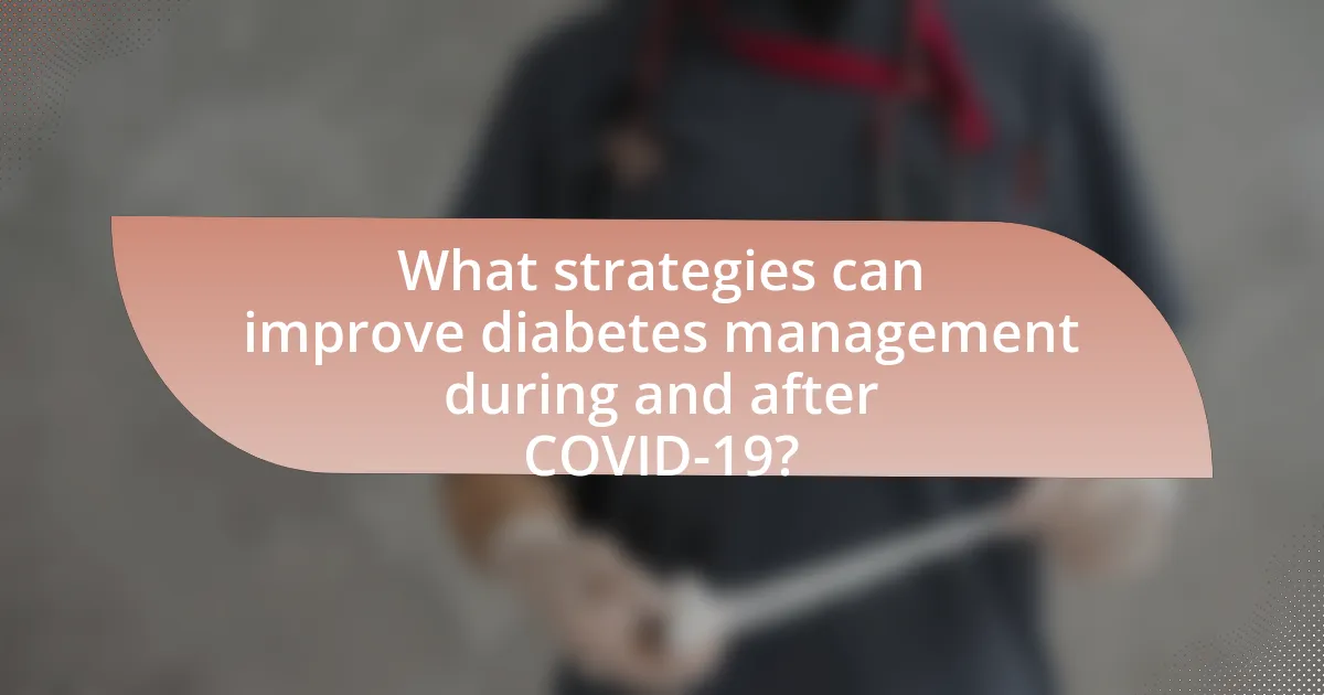 What strategies can improve diabetes management during and after COVID-19?