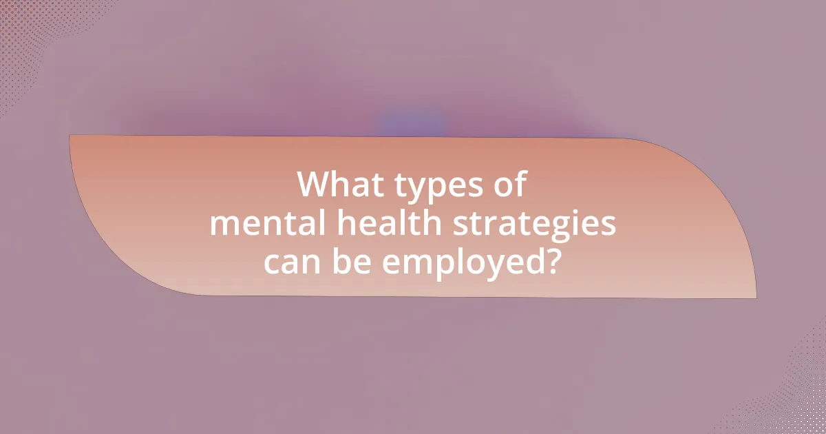 What types of mental health strategies can be employed?